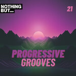 Nothing But... Progressive Grooves, Vol 21