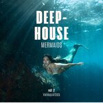 Deep-House Mermaids, Vol 2
