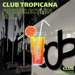 Club Tropicana ADE Selection Vol 1