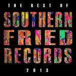 Best Of Southern Fried Records 2013