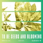 To Be Seeds & Blooming (Radio Edit)