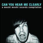 Can You Hear Me Clearly? (A Moshi Moshi Records Compilation)