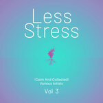 Less Stress (Calm And Collected), Vol 3