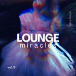 Lounge Miracles, Vol 3