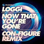 Now That You're Gone (Con-Figure Remix)