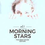 Morning Stars, Vol 3 (The Deep-House Edition)