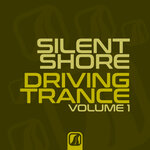 Silent Shore: Driving Trance, Vol 1