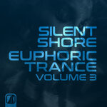 Silent Shore - Euphoric Trance, Vol 3