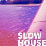 Slow House