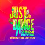 Just Dance 2024 Edition (Original Songs & Covers From The Video Game)