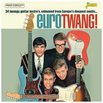 Eurotwang! 34 Twangy Guitar Intro's, Exhumed From Europe's Deepest Vaults ....