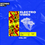 Nothing But... Electro Vibes, Vol 24