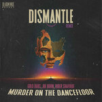 Murder On The Dancefloor (Dismantle Remix)