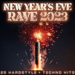 New Year's Eve Rave 2023 (25 Hardstyle + Techno Hits)
