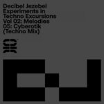 Experiments In Techno Excursions, Vol 02: Melodies: 05: Cyberotik (Techno Mix)