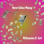 Never Follow Money