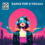 Dance Pop & Vocals (Sample Pack WAV/MIDI/Serum Presets)