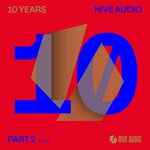 10 Years Hive Audio Pt. 2