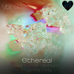 Ethereal, Vol 3 (Selection Of Ambient Rhythms Only)