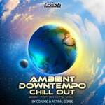 Ambient Downtempo Chill Out: 2020 Top 20 Hits, Vol 1