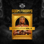 Gqom Fridays Compilation, Vol 5