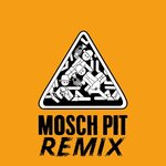 Mosch Pit (Remix)
