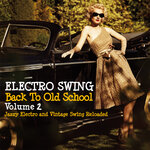 Electro Swing Back To Old School Volume 2