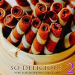 So Delicious, Vol 2 - Vibe For Working Chill Out