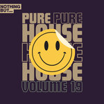 Nothing But... Pure House Music, Vol 19