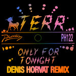 Only For Tonight (Explicit Denis Horvat Remix)