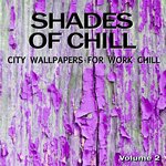 Shades Of Chill, Vol 2 - City Wallpapers For Work Chill Out