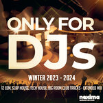 Only For DJs - Winter 2023 / 2024 - 12 Edm, Slap House, Tech House, Big Room Club Tracks - Extended Mix