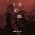 Bloody Fucking Techno, Vol 1