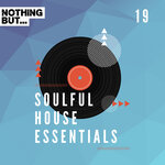 Nothing But... Soulful House Essentials, Vol 19
