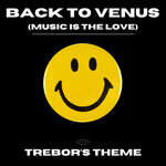 Back To Venus (Music Is The Love) Trebor's Theme (Extended Mix)