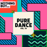 Nothing But... Pure Dance, Vol 19