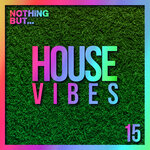 Nothing But... House Vibes, Vol 15