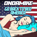 Go Back To Bed America (Original Mix)