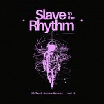 Slave To The Rhythm, Vol 2 (30 Tech House Bombs)