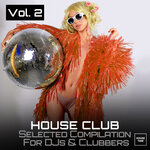 House Club Vol 2 (Selected Compilation For DJs & Clubbers)