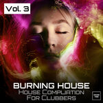 Burning House Vol 3 (House Compliation For Clubbers)