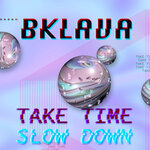 Take Time/Slow Down