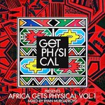 Get Physical Presents: Africa Gets Physical, Vol 1 - Mixed By Ryan Murgatroyd