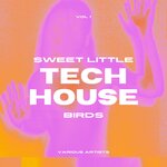 Sweet Little Tech House Birds, Vol 1