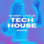 Sweet Little Tech House Birds, Vol 4