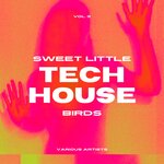Sweet Little Tech House Birds, Vol 3