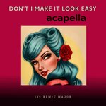 Don't I Make It Look Easy Acapella (149 BPM / C Major)
