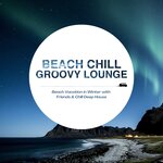 Beach Chill Groovy Lounge - Beach Vacation In Winter With Friends & Chill Deep House