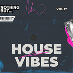 Nothing But... House Vibes, Vol 17