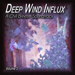 Deep Wind Influx Vol 3 - A Chill Breeze Soundtrack